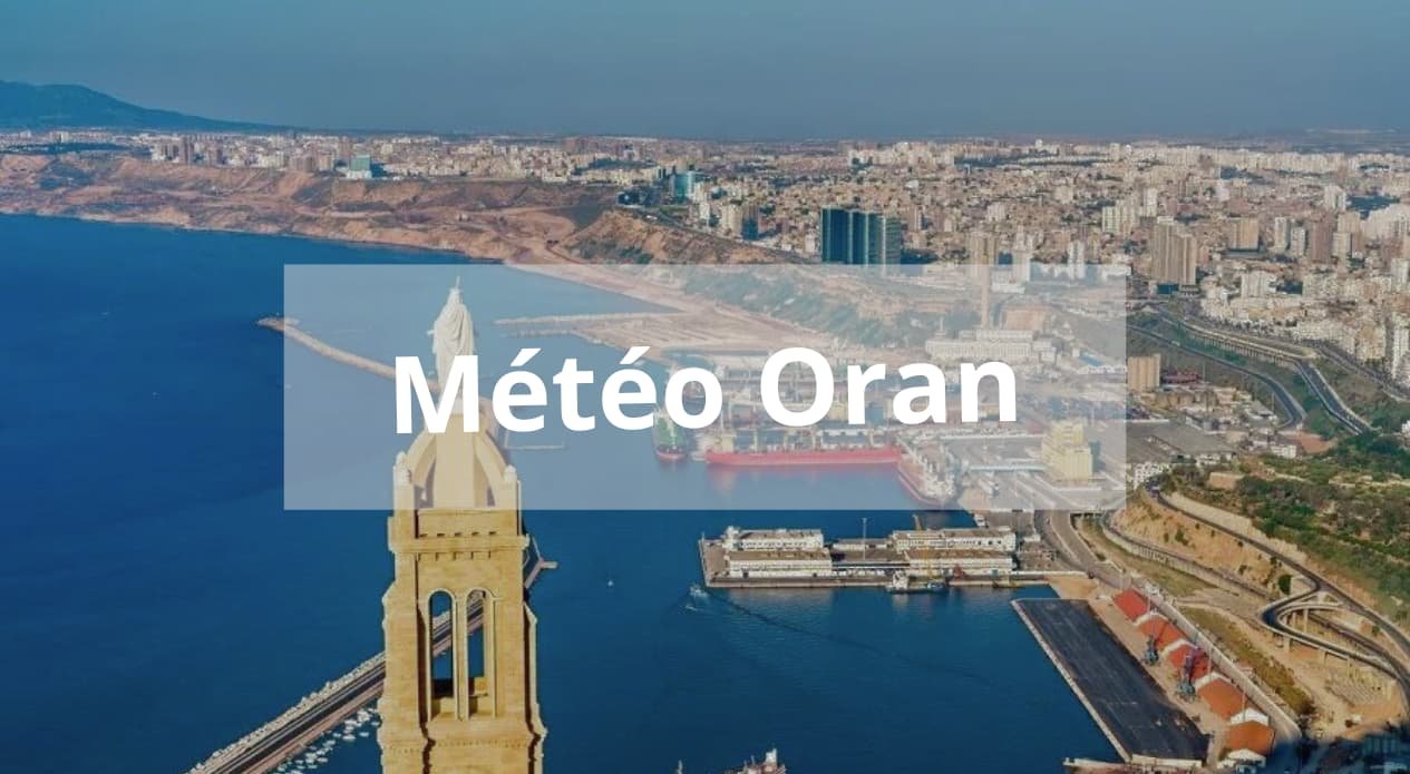 Météo Oran : climat, température et conseils aux voyageurs - Destination Algérie
